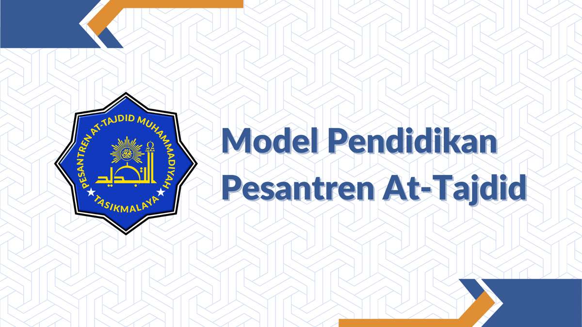 Model Pendidikan Integratif Pesantren At-Tajdid Muhammadiyah Tasikmalaya